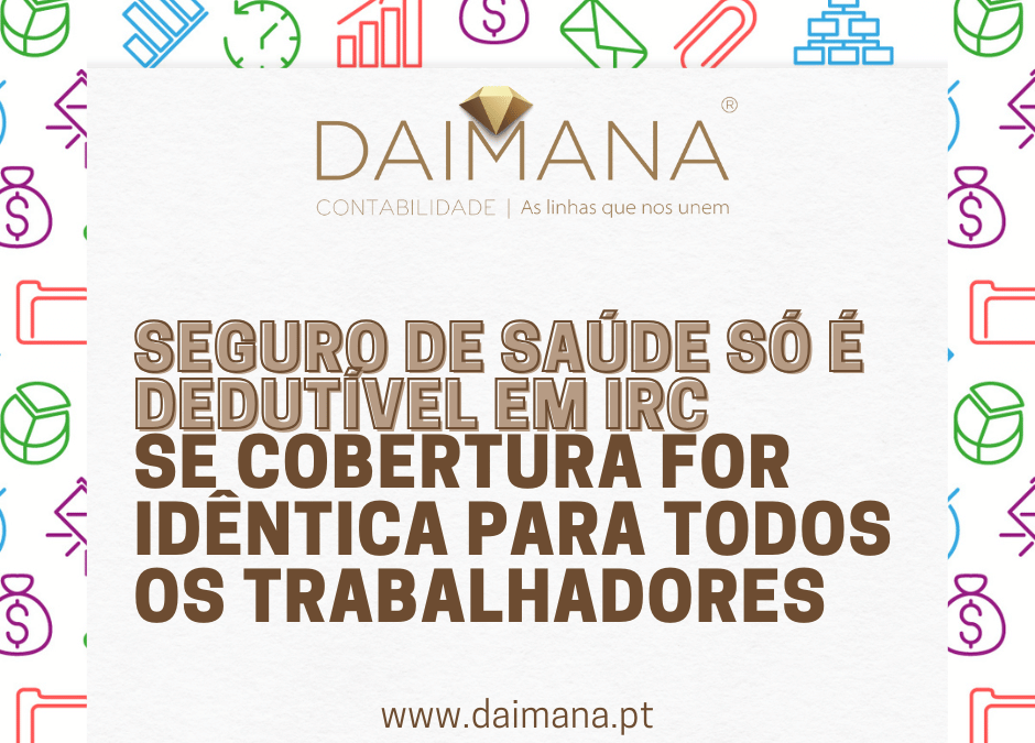 Seguro de saúde só é dedutível em IRC se cobertura for idêntica para todos os trabalhadores